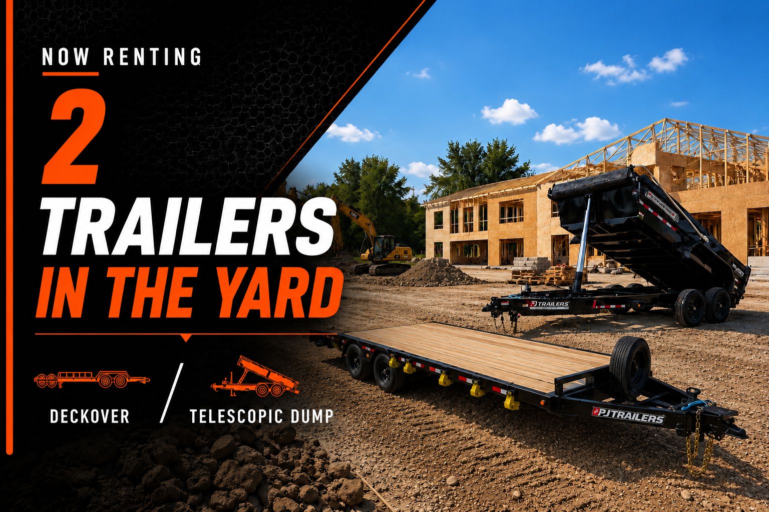 Now renting two trailers in the yard: deckover and telescopic dump
